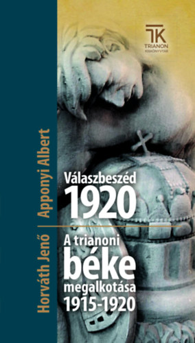 Horvth Jen Apponyi Albert - Vlaszbeszd 1920 / A trianoni bke megalkotsa 1915-1920