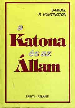 Samuel P. Huntington - A katona s az llam