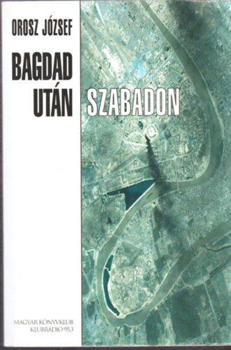 Orosz Jzsef - Bagdad utn szabadon