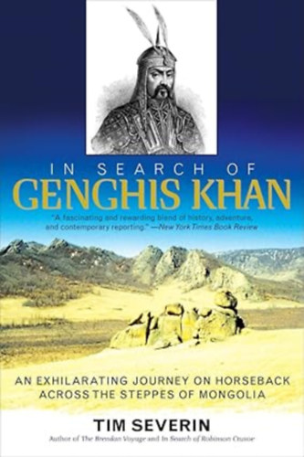 by Tim Severin  (Author) - In Search of Genghis Khan: An Exhilarating Journey on Horseback across the Steppes of Mongolia