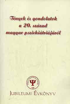 Husz�r Ilona  (szerk.) - T�nyek �s gondolatok a 20. sz�zad magyar pszichi�tri�j�r�l