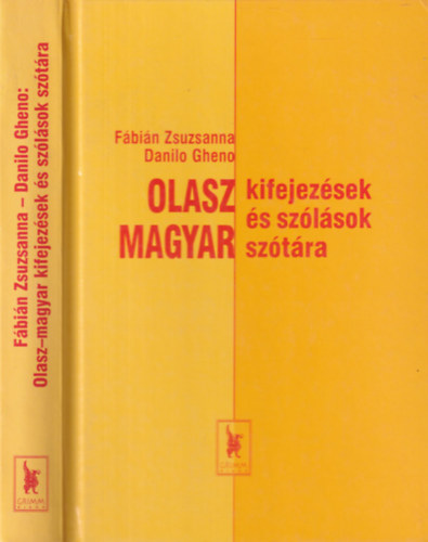 Fábián Zsuzsanna-Danilo Gheno - Olasz-magyar kifejezések és szólások szótára