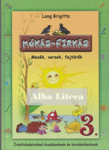 Lang Brigitta - Mókás-firkás 3. - Mesék, versek, fejtörők (Írásfeladatokkal óvodásoknak és kisiskolásoknak)