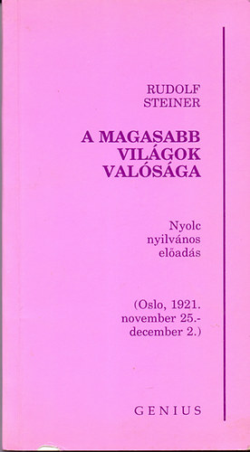 Rudolf Steiner - A magasabb vil�gok val�s�ga