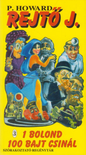 Rejtő Jenő  (P.Howard) - 1 bolond 100 bajt csinál