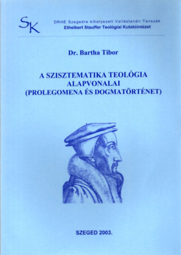 Dr. Bartha Tibor - A szisztematika teolgia alapvonalai