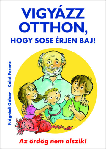 Ngrdi Gbor; Cak Ferenc - Vigyzz otthon, hogy sose rjen baj!