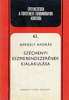 Gergely Andrs - Szchenyi eszmerendszernek kialakulsa