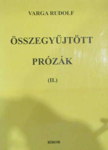 Varga Rudolf - Összegyűjtött prózák