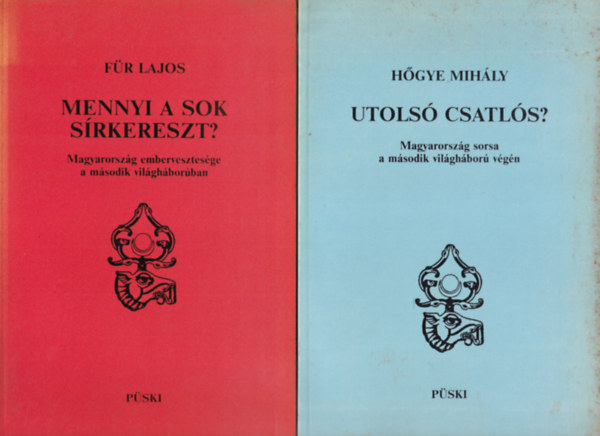 F�r Lajos H�gye Mih�ly - 2 db t�rt�nelmi k�tet (egy�tt): Utols� csatl�s?, Mennyi a sok s�rkereszt?