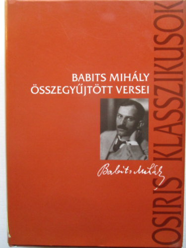 Babits Mihly - Babits Mihly sszegyjttt versei (Osiris Klasszikusok)