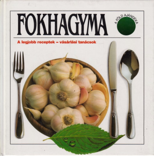 Renate Zeltner - Fokhagyma-A legjobb receptek