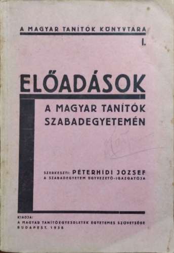 Pterhdi Jzsef  (szerk.) - Eladsok a magyar tantk szabadegyetemn
