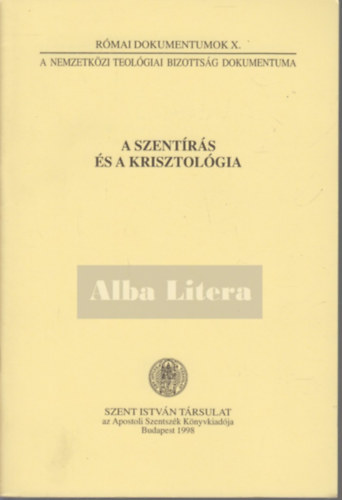 Dr. N�meth L�szl�  (szerk.) - A szent�r�s �s a krisztol�gia (R�mai dokumentumok X.)