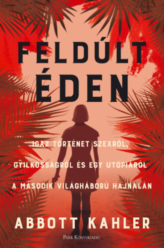 Abbott Kahler - Feldúlt Éden