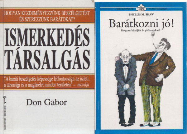 2db pszichol�gia - Don Gabor: Ismerked�s-t�rsalg�s + Phyllis M. Shaw: Bar�tkozni j�! (h�tk�znapi pszichol�gia)
