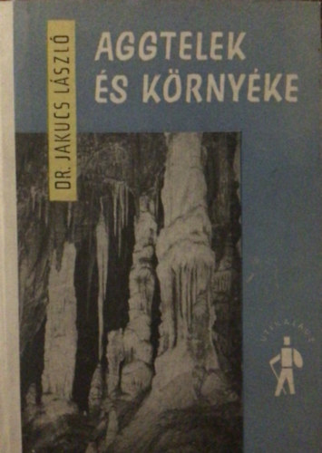 Dr. Jakucs L�szl� - Aggtelek �s k�rny�ke