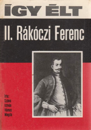 Szva Istvn-Vmos Magda - gy lt II. Rkczi Ferenc