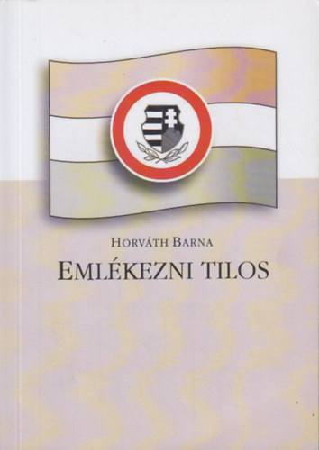 Horvth Barna - Emlkezni tilos