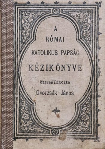 Dvorzsk Jnos - A rmai katolikus papsg kziknyve
