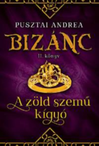 Pusztai Andrea - A zld szem kgy - Biznc II. knyv