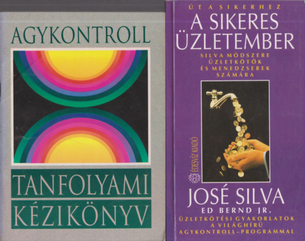Silva,José-Miele,Philip - Agykontroll tanfolyami kézikönyv + A sikeres üzletember (2 mű)