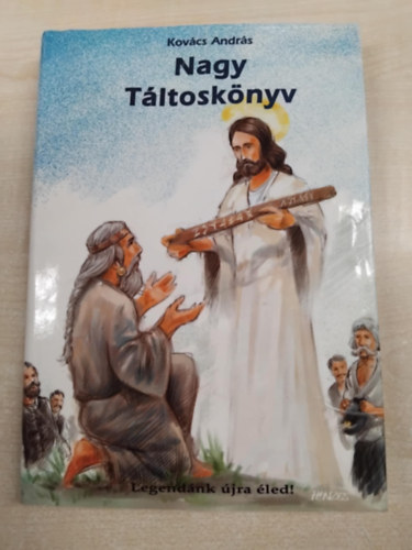 Kovcs-Magyar Andrs - Nagy Tltosknyv - Legendnk jra led!