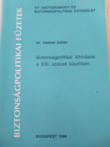 Dr. V�mosi Zolt�n - Biztons�gpolitikai kih�v�sok a XXI. sz�zad k�sz�b�n