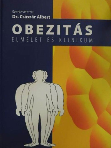 Csszr Albert  (szerk.) - Obezits Elmlet s klinikum