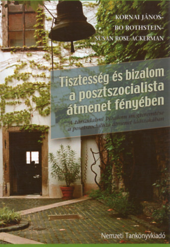 Rose-Ackerman; Kornai Jnos - Tisztessg s bizalom a posztszocialista tmenet fnyben