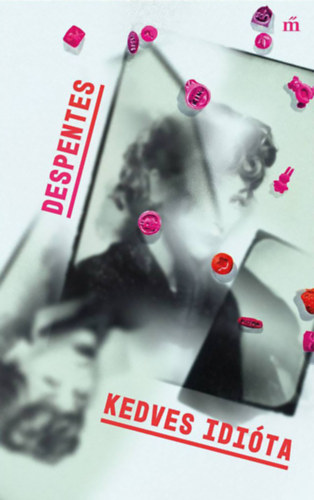 Virginie Despentes - Kedves idióta