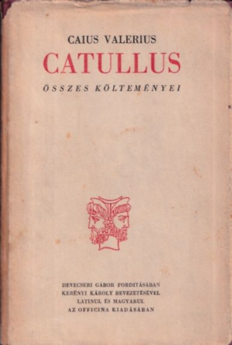 Caius Valerius Catullus - Caius Valerius Catullus sszes kltemnyei (Ktnyelv)