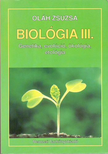 Ol�h Zsuzsa - Biol�gia III. (Genetika, evol�ci�, �kol�gia, etol�gia)