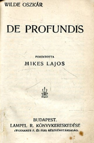Wilde Oszk�r - De profundis - A readingi fegyh�z ballad�ja - Aforizm�k �s �tletek