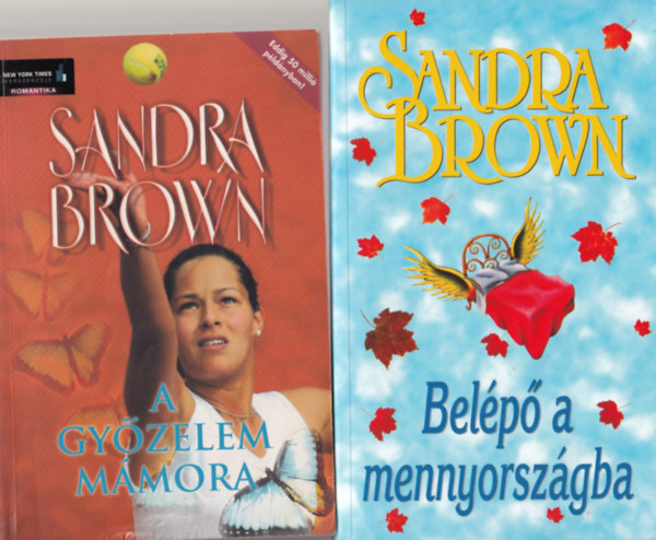 Sandra Brown - 2 db Sandra Brown regny ( egytt ) 1. Belp a mennyorszgba, 2. A gyzelem mmora