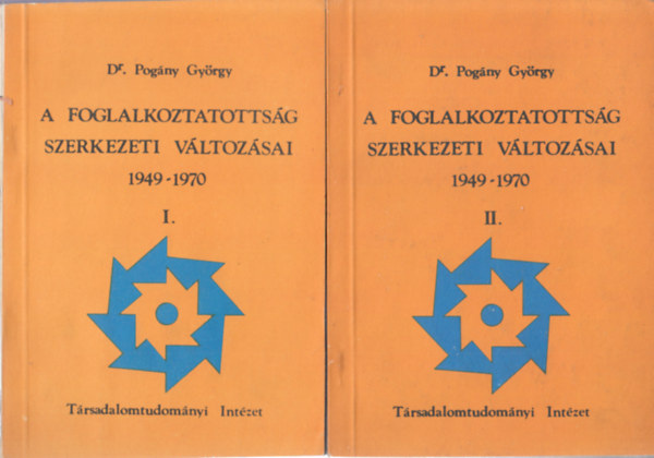 Dr. Pogány György - A foglalkoztatottság szerkezeti változásai 1949-1970 I-II.