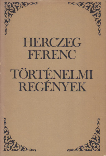 Herczeg Ferenc - Pognyok-Az let kapuja-A fogy hold-A ht svb (Trtnelmi regnyek)