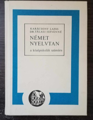 Kar�csony Lajos; dr. T�lasi I - N�met nyelvtan a k�z�piskol�k sz�m�ra NT-10166/1