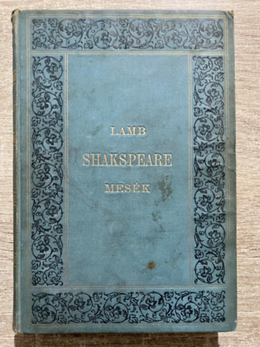 Mihly Jzsef Lamb - Shakespeare-mesk. I-II.  (A bevezetst Mihly Jzsef rta - A Franklin-Trsulat kiadsban) --- (A vihar; A szent-Ivn-ji lom; Sok hh semmirt; A hogy tetszik; Minden j, ha j a vge; A makranczos hlgy; A tvedsek vgjt