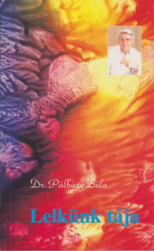 Dr. Pálházy Béla - Lelkünk tája