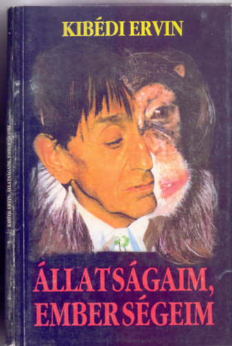 Kibédi Ervin - Állatságaim, emberségeim (Illusztrált)