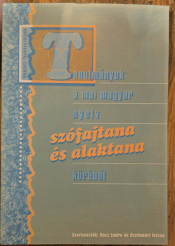 R�cz Endre -Szathm�ri Istv�n - Tanulm�nyok a mai magyar nyelv sz�fajtana �s alaktana k�r�b�l