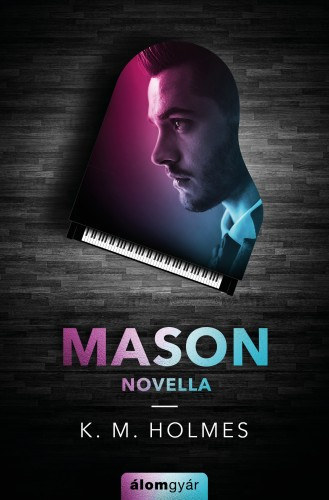 K. M. Holmes - Mason (Novella)