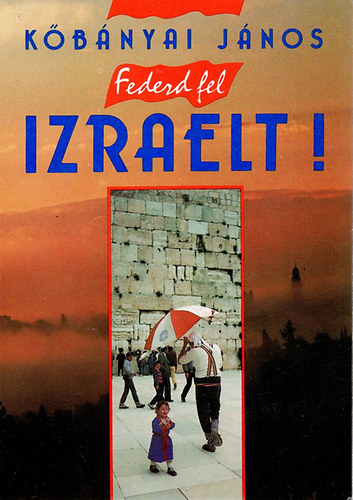 Kbnyai Jnos - Fedezd fel Izraelt!
