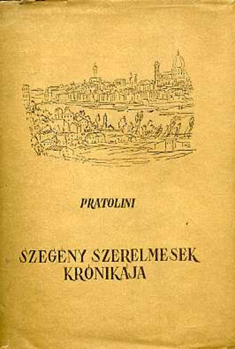 Vasco Pratolini - Szegny szerelmesek krnikja