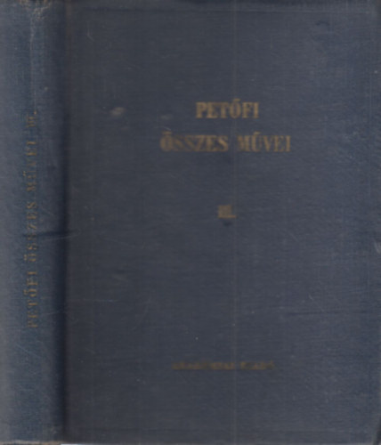 Pet�fi S�ndor �sszes m�vei III.- K�ltem�nyek 1848-1849. (kritikai)