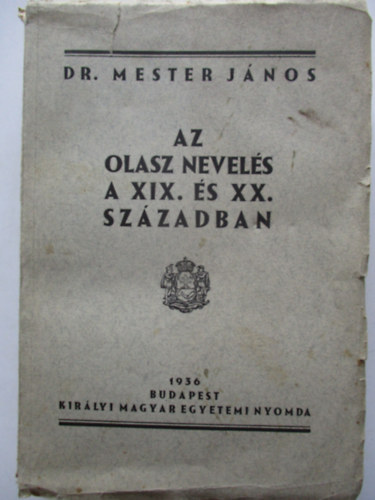Mester János dr. - Az olasz nevelés a XIX. és XX. században