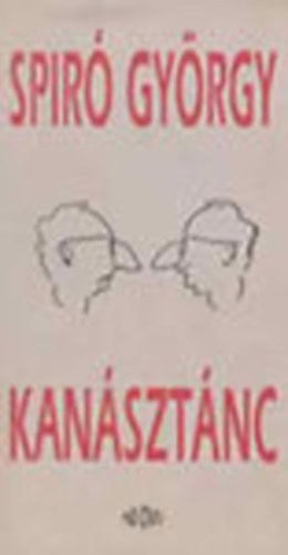 Spir� Gy�rgy - Kan�szt�nc (v�logatott essz�k, vallom�sok, publicisztik�k)