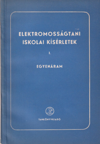 Hellmuth Pricks Ernst Roller - Elektromossgtani iskolai ksrletek I. Egyenram