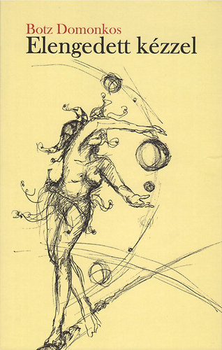 Botz Domonkos - Elengedett k�zzel - versek